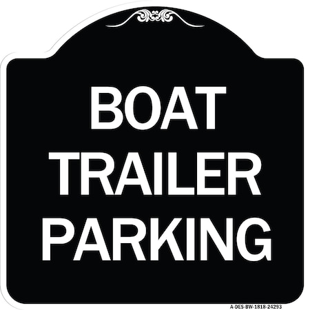 Signmission Boat Trailer Parking Heavy-Gauge Aluminum Architectural Sign, 18" x 18", BW-1818-24293 A-DES-BW-1818-24293